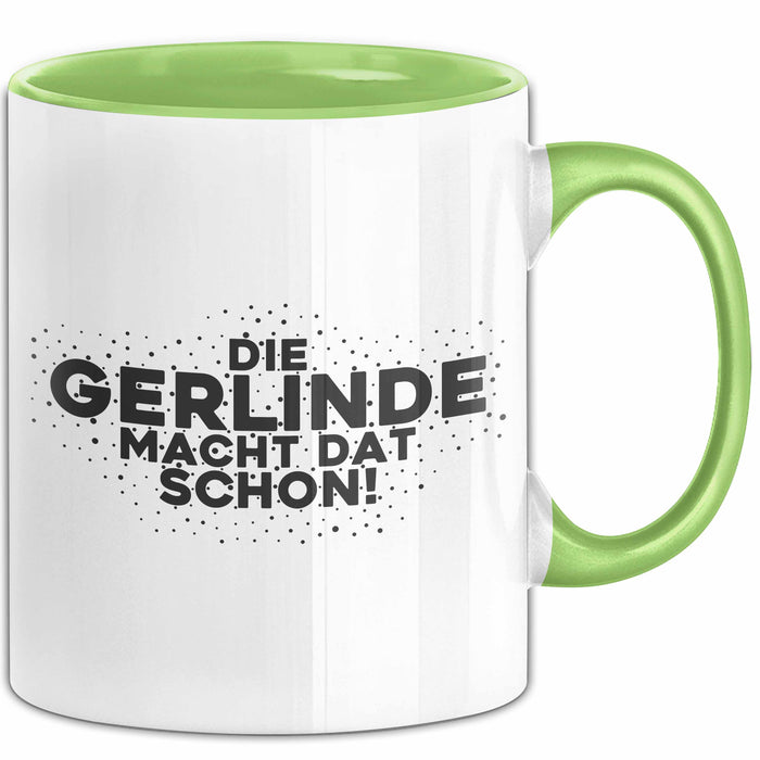 Gerlinde Tasse Die Gerlinde Macht Dat Schon Geschenk