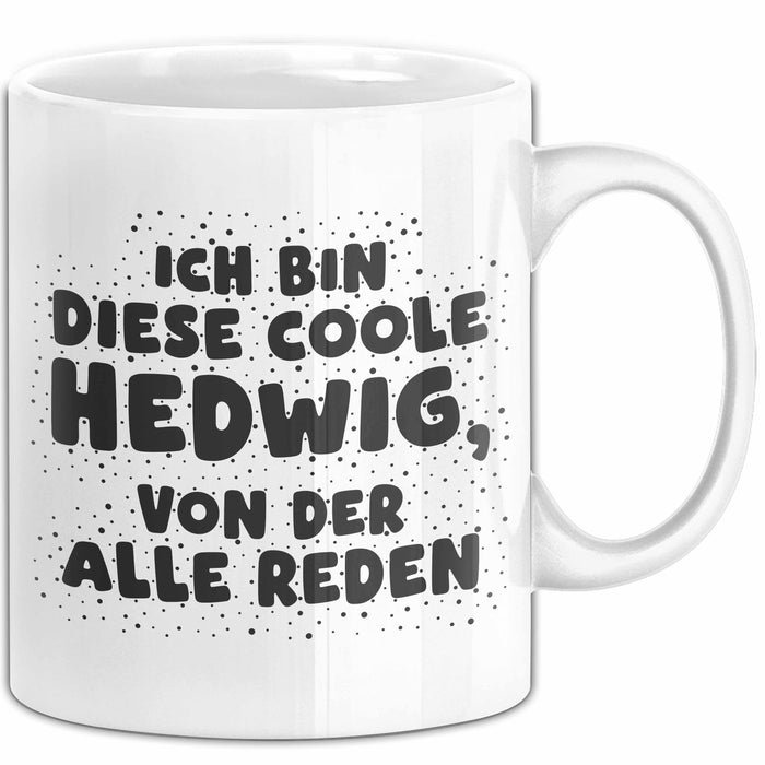 Hedwig Tasse Ich Bin Diese Coole Hedwig, Von Der Alle Reden Geschenk