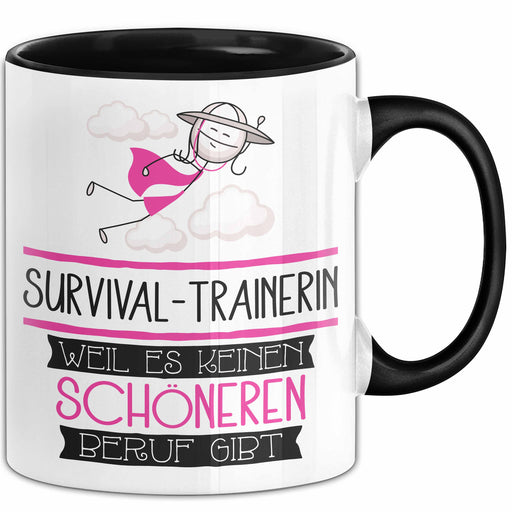 Survival-Trainerin Weil Es Keinen Schöneren Beruf Gibt Tasse Geschenk für Eine Survival-Trainerin Lustig Trendation