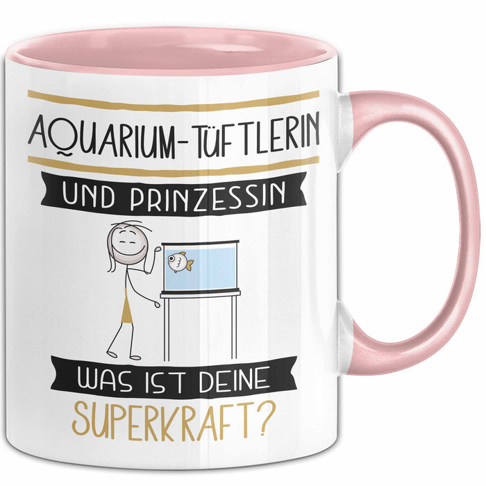 Aquarium-Tüftlerin Und Prinzessin Tasse Geschenk Für Eine Aquarium-Tüftlerin Geburtstag Was Ist Deine Superkraft Rosa Trendation