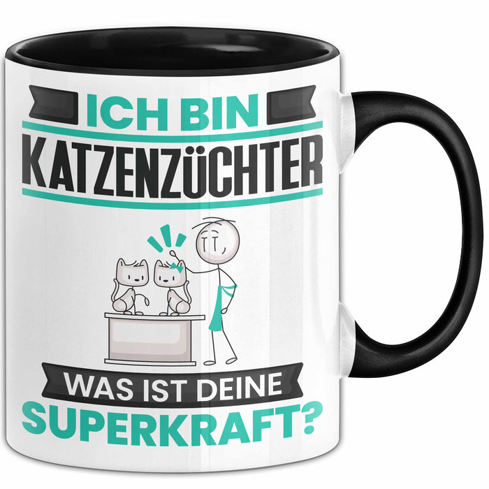 Katzenzüchter Tasse Geschenk für Katzenzüchter Geburtstag Lustiger Spruch Kaffee-Becher Was Ist Deine Superkraft Schwarz Trendation