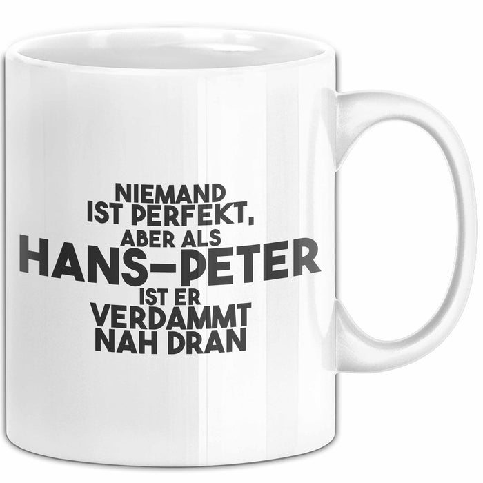 Hans-Peter Tasse Niemand Ist Perfekt, Hans-Peter Ist Nah Dran Geschenk