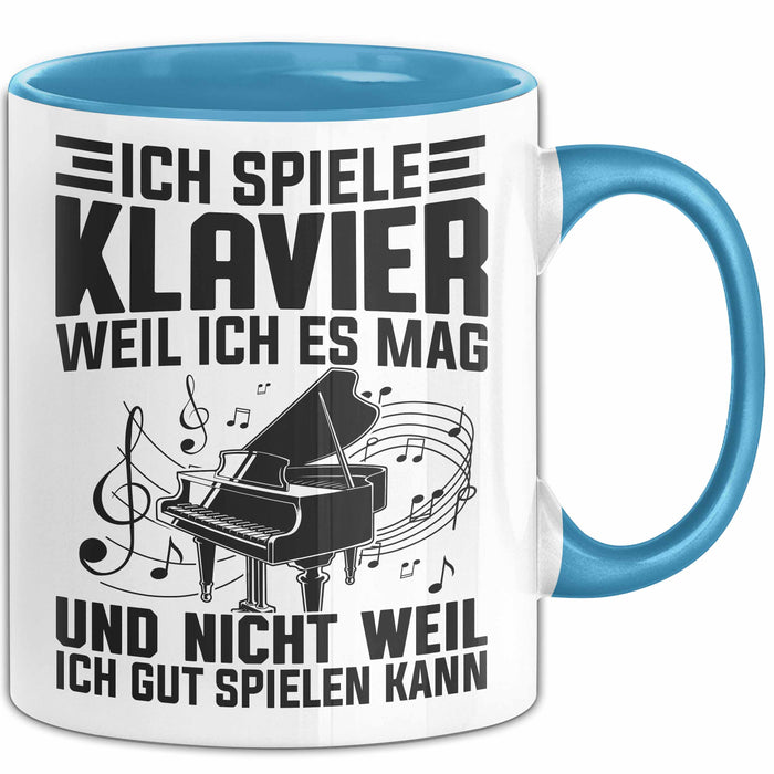 Klavier-Spieler Tasse Geschenk Ich Spiele Klavier Weil Iches Mag Und Nicht Weil Ich Gut Spielen Kann Becher Blau Trendation