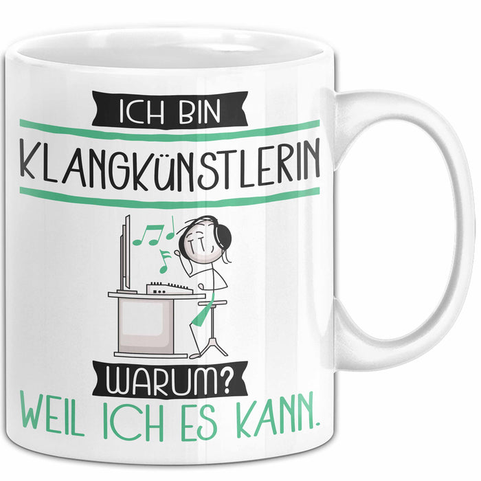 Klangkünstlerin Tasse Geschenk Ich Bin Klangkünstlerin Warum Weil Ich Es Kann Geschenkidee Geburtstag Weiß Trendation