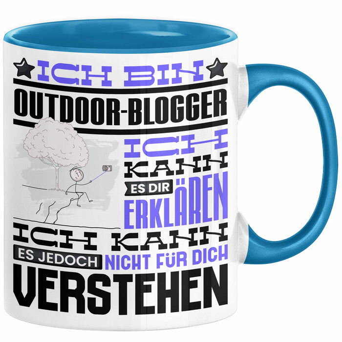 Outdoor-Blogger Geschenk Kaffee-Tasse Geschenkidee für Outdoor-Blogger Ich Bin Outdoor-Blogger Ich Kann Es Dir Erklären Jedoch Nicht Für Dich Verstehen Spruch Lustig Blau Trendation