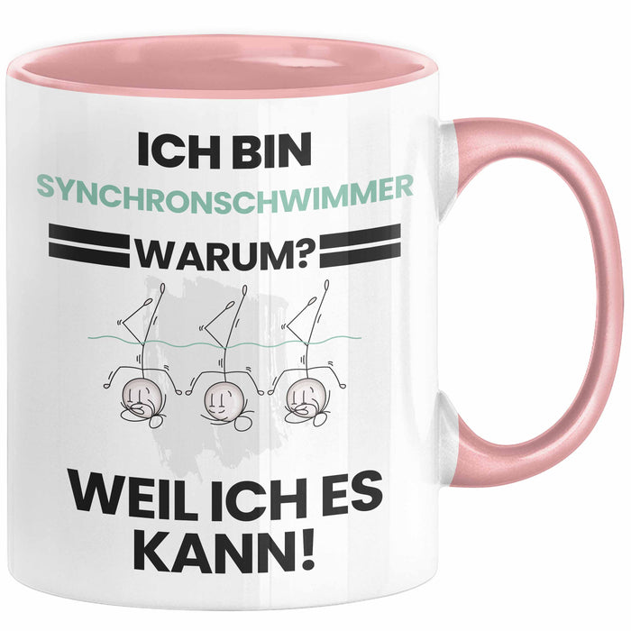 Synchronschwimmer Geschenk Tasse Lustiger Spruch Ich Bin Synchronschwimmer Warum Weil Ich Es Kann Geschenkidee Bester Synchronschwimmer Geburtstag Kaffee-Becher Rosa Trendation