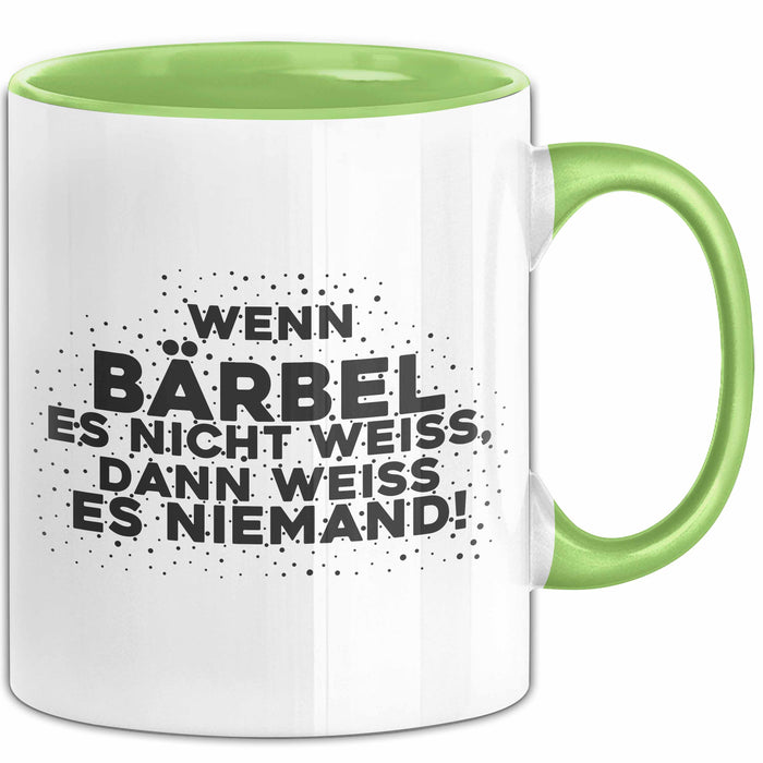 Baerbel Tasse Wenn Baerbel Es Nicht Weiss, Dann Weiss Es Niemand! Geschenk