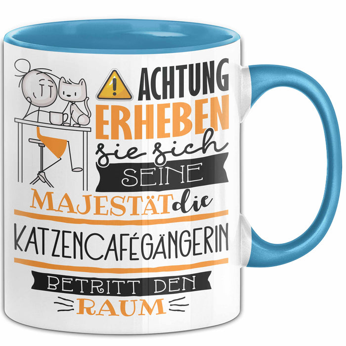 Katzencafégängerin Tasse Geschenk Lustiger Spruch Bitte Erheben Sie Sich Seine Majestät Die Katzencafégängerin Betritt Den Raum Blau Trendation