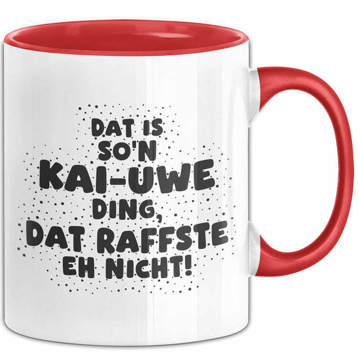 Kai-Uwe Tasse Dat Is So'n Kai-Uwe Ding, Dat Raffste Eh Nicht Geschenk