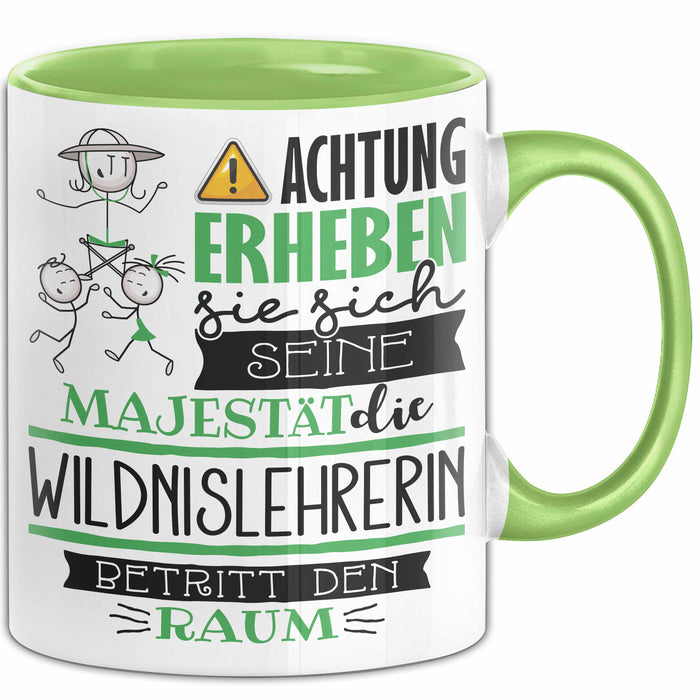 Wildnislehrerin Tasse Geschenk Lustiger Spruch Bitte Erheben Sie Sich Seine Majestät Die Wildnislehrerin Betritt Den Raum Grün Trendation