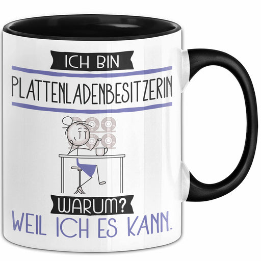 Plattenladenbesitzerin Tasse Geschenk Ich Bin Plattenladenbesitzerin Warum Weil Ich Es Kann Geschenkidee Geburtstag Trendation