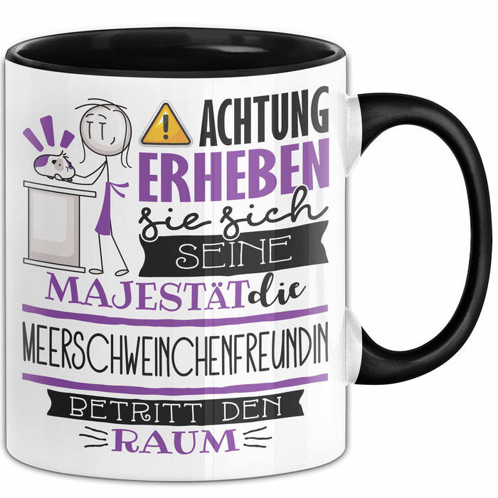 Meerschweinchenfreundin Tasse Geschenk Lustiger Spruch Bitte Erheben Sie Sich Seine Majestät Die Meerschweinchenfreundin Betritt Den Raum Schwarz Trendation