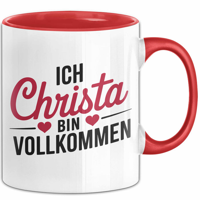 Christa Tasse Geschenk Ich Bin Vollkommen Christa Geschenkidee Geburtstag Rot Trendation