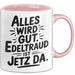Edeltraud Tasse Geschenk Alles Ist Gut Edeltraud Ist Jetz Da Geschenkidee Becher mit Name Rosa Trendation