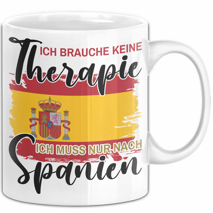 Spanier Tasse Geschenk Ich Brauche Keine Therapie Ich Muss Nur Nach Spanien Geschenkidee Kaffee-Becher Weiß Trendation