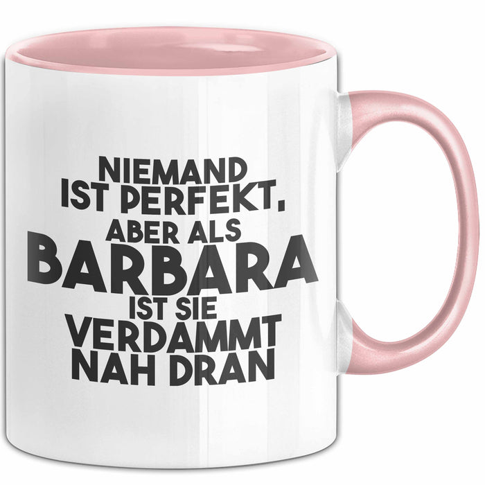Barbara Tasse Niemand Ist Perfekt, Barbara Ist Nah Dran Geschenk