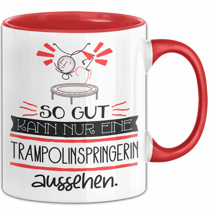 Trampolinspringerin Geschenk Tasse So Gut Kann Nur Eine Trampolinspringerin Aussehen Geschenkidee Geburtstag Weihnachten Lustig Rot Trendation