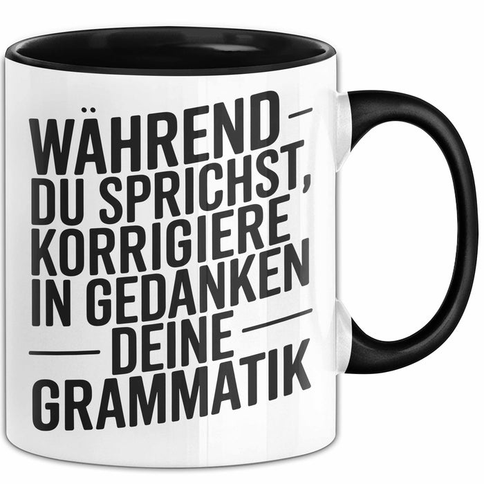 Deutschlehrer Unterricht Tasse Geschenk Lustige Geschenkidee Spruch Während Du Sprichst Korrigiere Ich In Gedanken Deine Grammatik Trendation