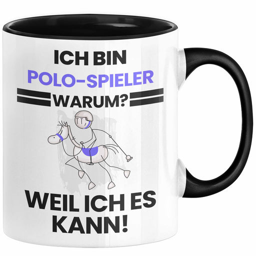Polo-Spieler Geschenk Tasse Lustiger Spruch Ich Bin Polo-Spieler Warum Weil Ich Es Kann Geschenkidee Bester Polo-Spieler Geburtstag Kaffee-Becher Trendation