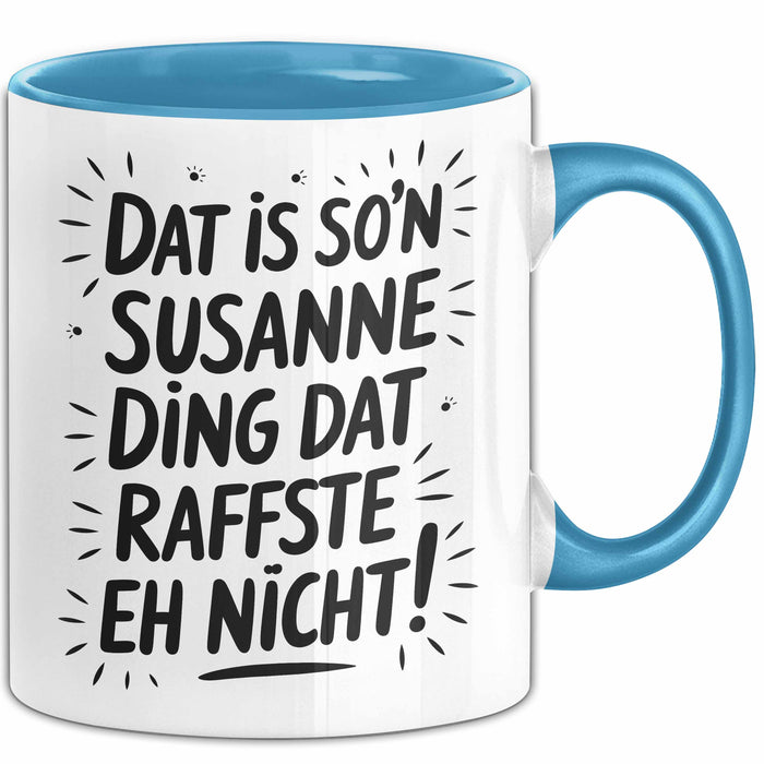 Susanne Tasse Geschenk Dat Is So'n Susanne Ding Dat Raffste Eh Nicht Geschenkidee Becher mit Name Blau Trendation