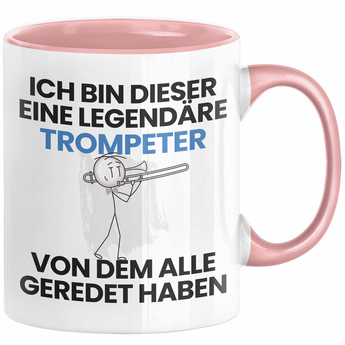 Trompeter Geschenk Tasse Lustige Geschenkidee Geburtstag für Trompeter Ich Bin Dieser Legendäre Trompeter Von Dem Alle Geredet Haben Kaffee-Becher Rosa Trendation
