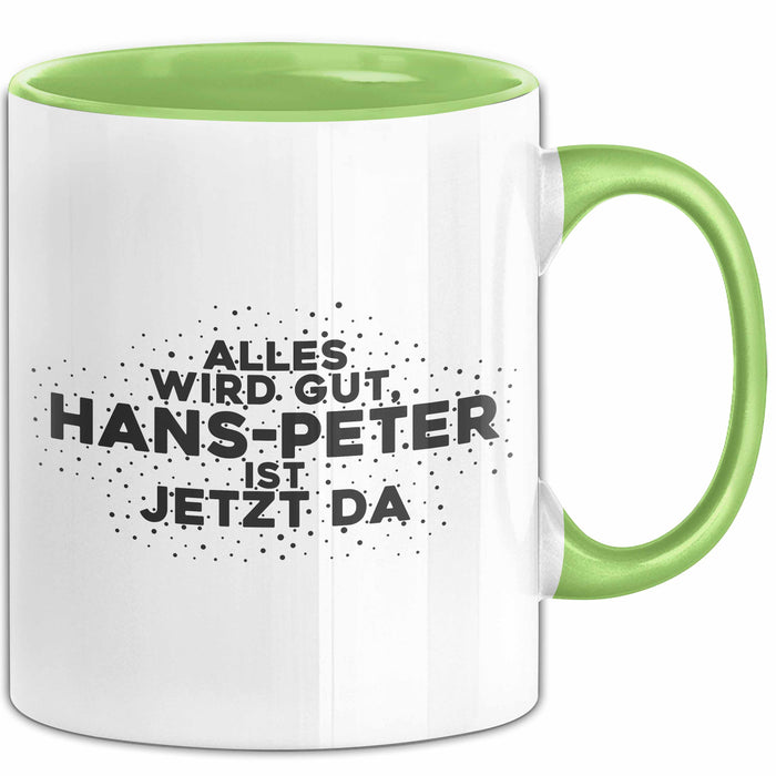 Hans-Peter Tasse Alles Wird Gut, Hans-Peter Ist Jetzt Da Geschenk