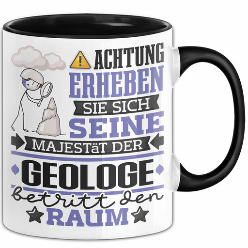 Geologe Geschenk Tasse Lustiger Spruch Erheben Sie Sich Der Geologe Betritt den Raum Schwarz Trendation