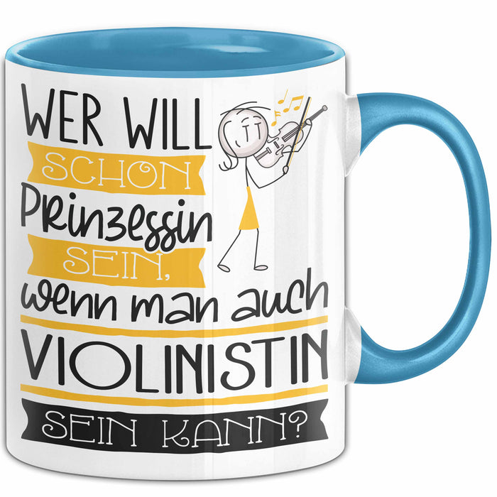 Violinistin Tasse Geschenk Spruch Wer Will Schon Prinzessin Sein Wenn Man Auch Violinistin Sein Kann Blau Trendation