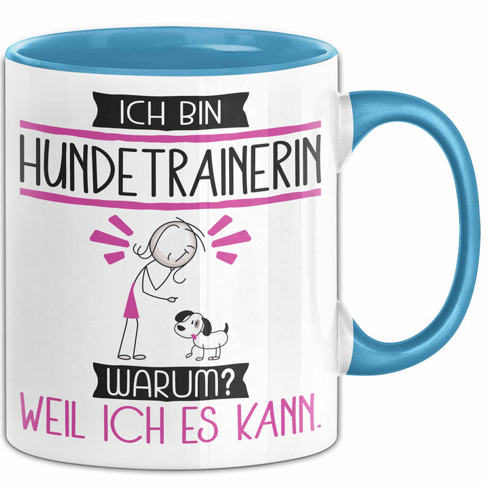 Hundetrainerin Tasse Geschenk Ich Bin Hundetrainerin Warum Weil Ich Es Kann Geschenkidee Geburtstag Blau Trendation