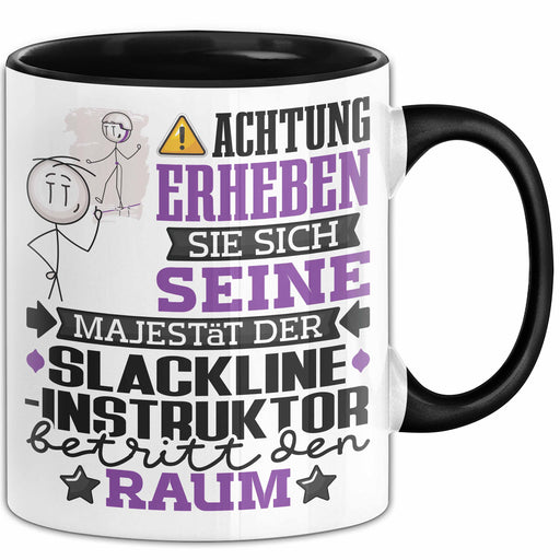 Slackline-Instruktor Geschenk Tasse Lustiger Spruch Erheben Sie Sich Der Slackline-Instruktor Betritt den Raum Schwarz Trendation