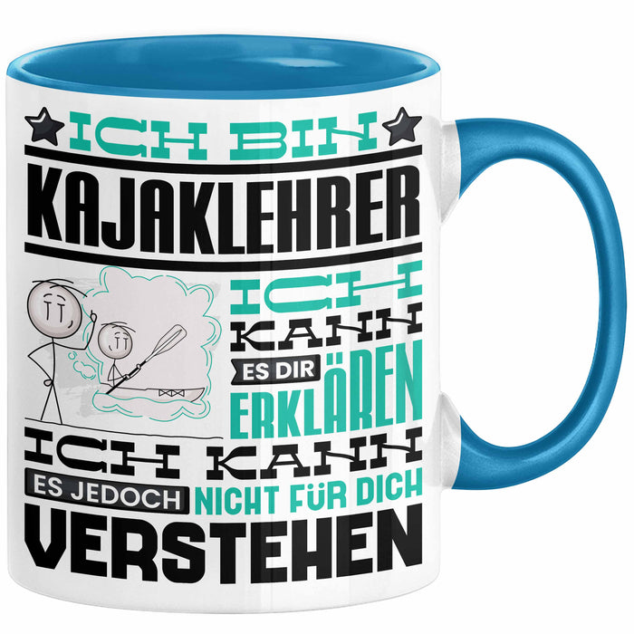 Kajaklehrer Geschenk Kaffee-Tasse Geschenkidee für Kajaklehrer Ich Bin Kajaklehrer Ich Kann Es Dir Erklären Jedoch Nicht Für Dich Verstehen Spruch Lustig Blau Trendation