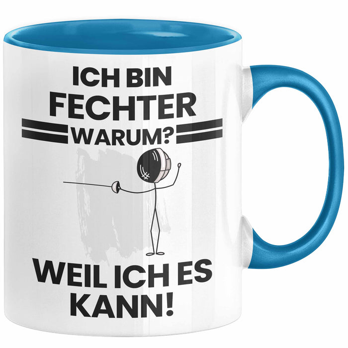 Fechter Geschenk Tasse Lustiger Spruch Ich Bin Fechter Warum Weil Ich Es Kann Geschenkidee Bester Fechter Geburtstag Kaffee-Becher Blau Trendation