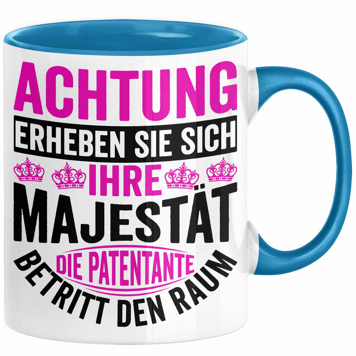 Patentante Geschenk Tasse Spruch Geschenkidee Beste Patentante Achtung Erheben Sie Sich Ihre Majestät Die Patentante Betritt Den Raum Blau Trendation
