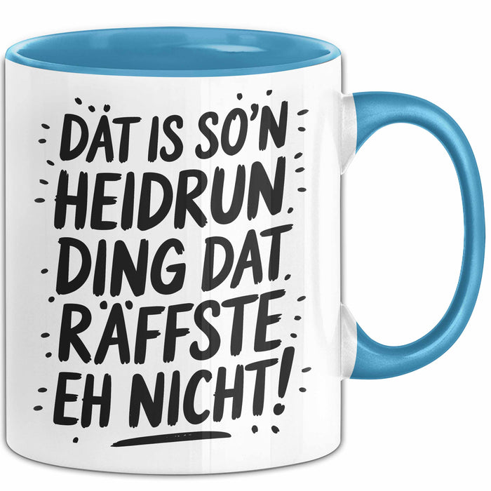 Heidrun Tasse Geschenk Dat Is So'n Heidrun Ding Dat Raffste Eh Nicht Geschenkidee Becher mit Name Blau Trendation