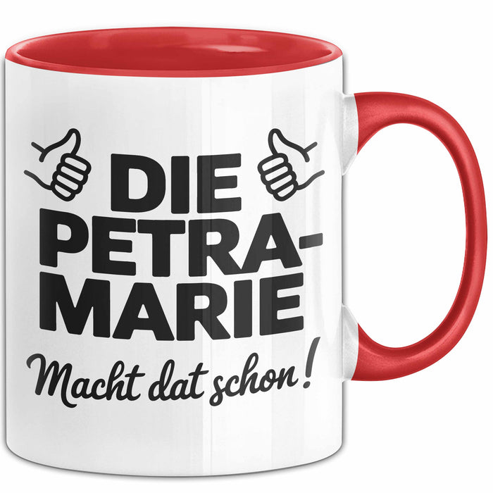 Petra-Marie Tasse Geschenk Die Petra-Marie Macht Dat Schon Geschenkidee Becher mit Name Rot Trendation