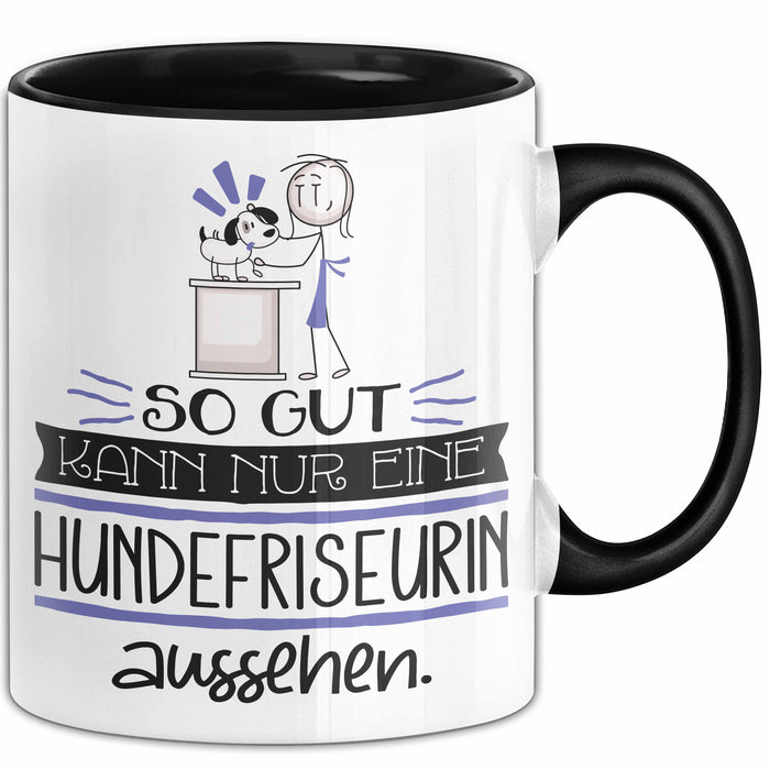 Hundefriseurin Geschenk Tasse So Gut Kann Nur Eine Hundefriseurin Aussehen Geschenkidee Geburtstag Weihnachten Lustig Trendation