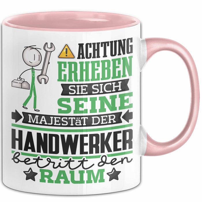 Handwerker Geschenk Tasse Lustiger Spruch Erheben Sie Sich Der Handwerker Betritt den Raum Rosa Trendation