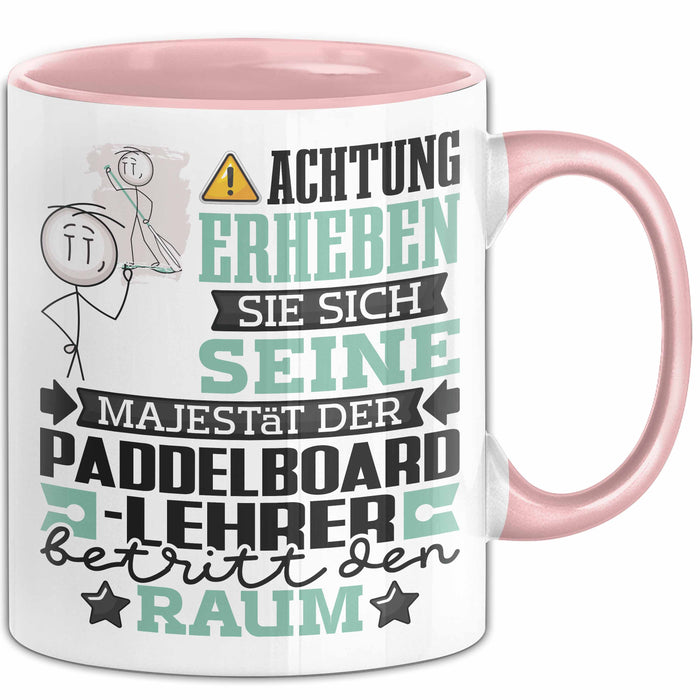 Paddelboard-Lehrer Geschenk Tasse Lustiger Spruch Erheben Sie Sich Der Paddelboard-Lehrer Betritt den Raum Rosa Trendation