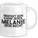 Melanie Tasse Perfekt Sein Kann Jeder, Melanie Sein Nicht Geschenk Weiß Trendation