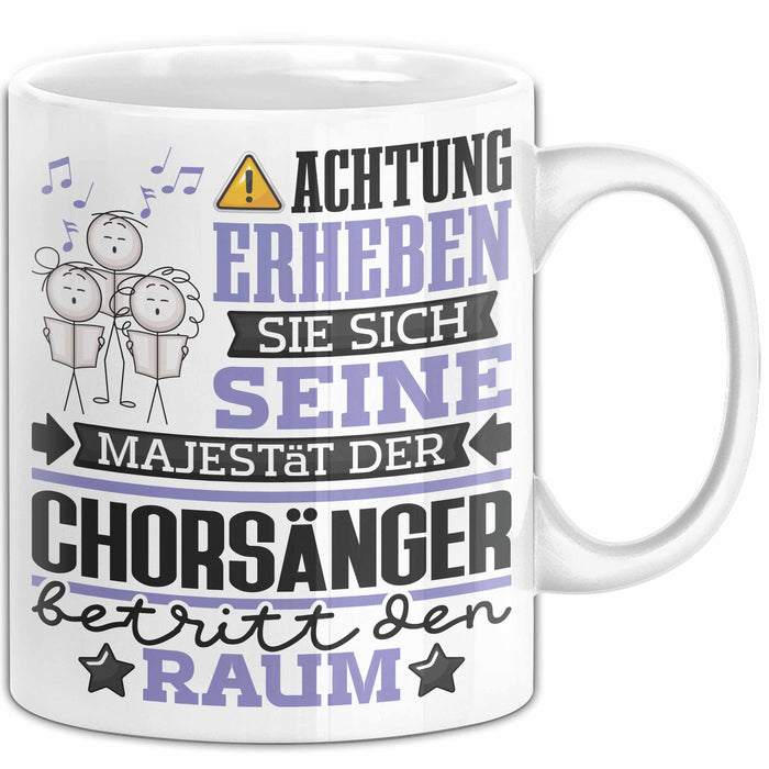 Chorsänger Geschenk Tasse Lustiger Spruch Erheben Sie Sich Der Chorsänger Betritt den Raum Weiß Trendation