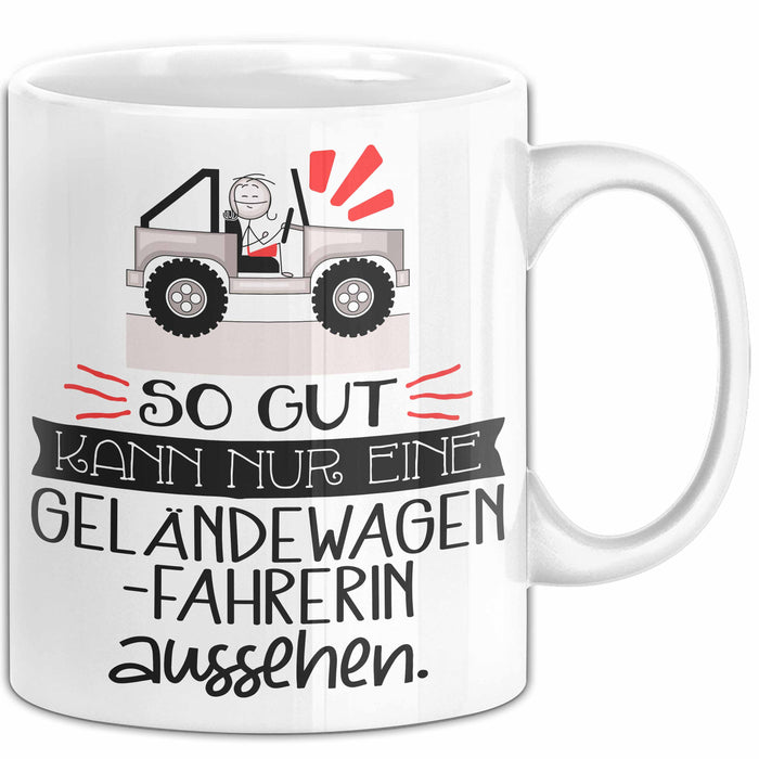 Geländewagenfahrerin Geschenk Tasse So Gut Kann Nur Eine Geländewagenfahrerin Aussehen Geschenkidee Geburtstag Weihnachten Lustig Weiß Trendation