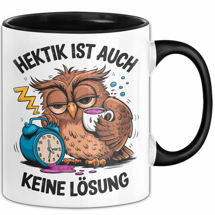 Sarkastische Eule Tierliebhaber Tasse Geschenk Lustige Geschenkidee Spruch Hektik Ist Auch Keine Lösung Schwarz Trendation