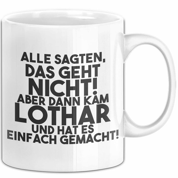 Lothar Tasse Alle Sagten Das Geht Nicht, Aber Dann Kam Lothar Geschenk