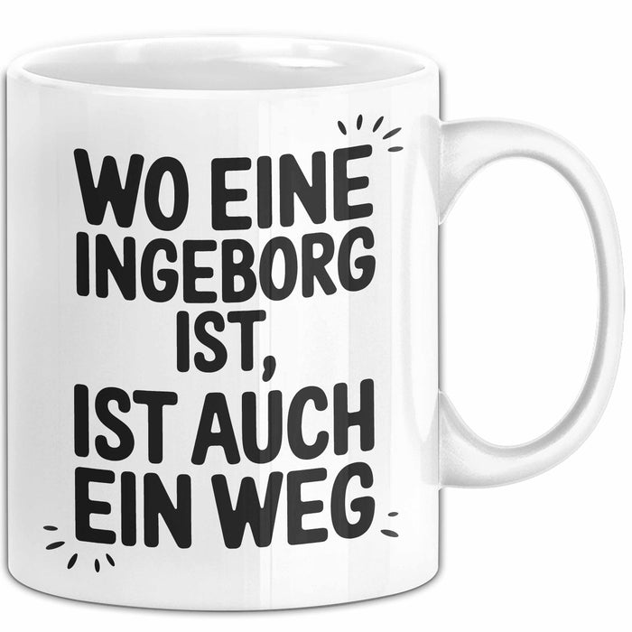 Ingeborg Tasse Geschenk Wo Eine Ingeborg Ist Ist Auch Ein Weg Geschenkidee Becher mit Name Weiß Trendation