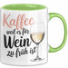 Weintrinker Kaffeetrinker Tasse Geschenk Lustige Geschenkidee Spruch Kaffee Weil Es Für Wein Zu Früh Ist Grün Trendation