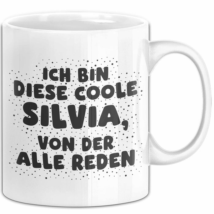 Silvia Tasse Ich Bin Diese Coole Silvia, Von Der Alle Reden Geschenk
