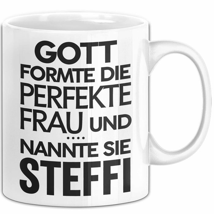 Steffi Tasse Geschenk Gott Formte Die Perfekte Frau Steffi Geschenkidee Weiß Trendation