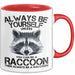 Waschbär Tier Tasse Geschenk Lustige Geschenkidee Spruch Always Be Yourself Rot Trendation