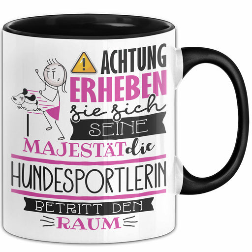 Hundesportlerin Tasse Geschenk Lustiger Spruch Bitte Erheben Sie Sich Seine Majestät Die Hundesportlerin Betritt Den Raum Schwarz Trendation