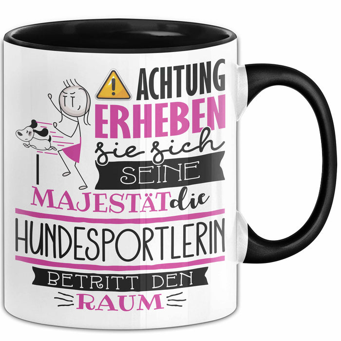 Hundesportlerin Tasse Geschenk Lustiger Spruch Bitte Erheben Sie Sich Seine Majestät Die Hundesportlerin Betritt Den Raum Schwarz Trendation